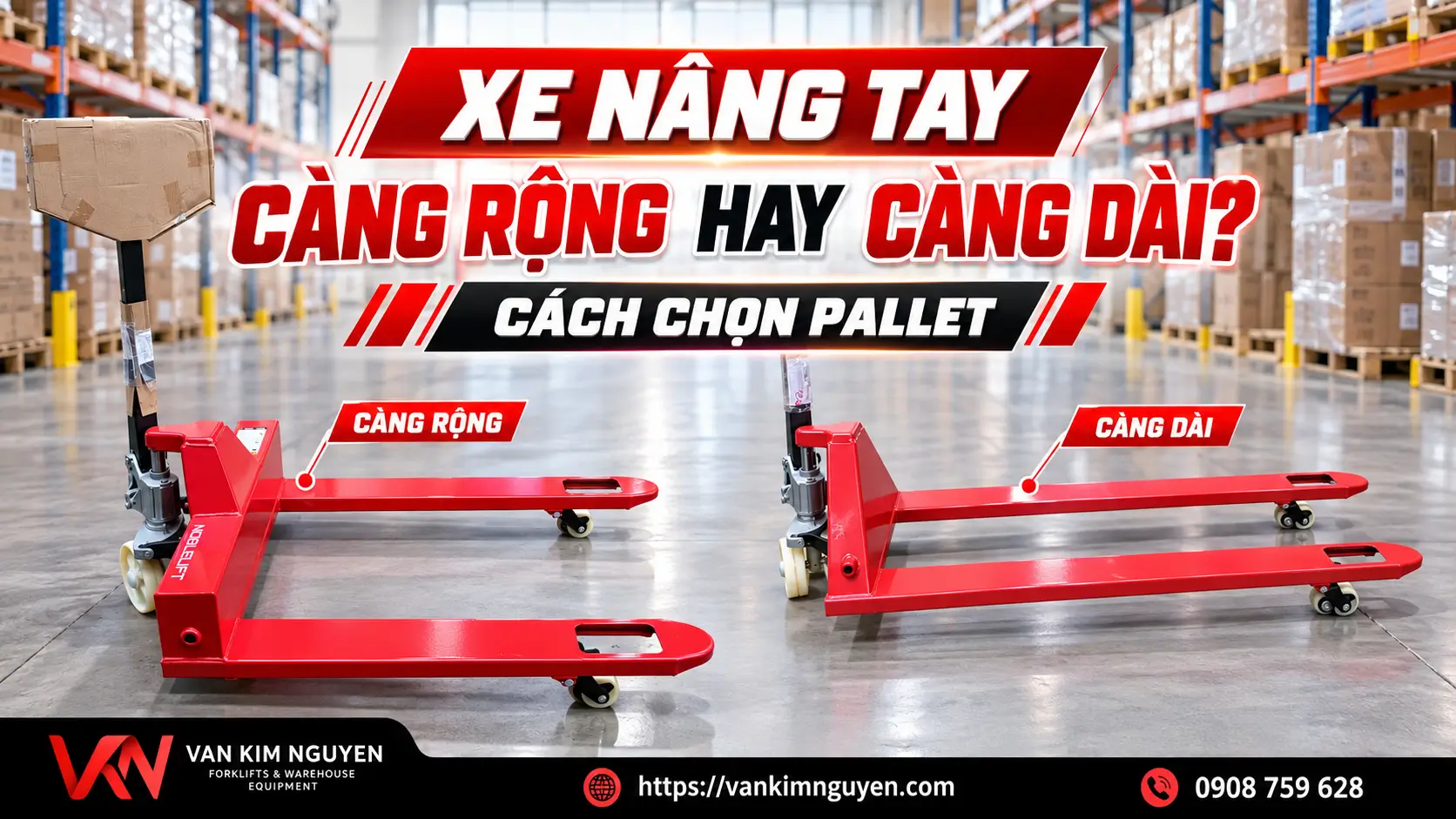 Xe Nâng Tay Càng Rộng Hay Xe Nâng Tay Càng Dài? Cách Chọn Pallet
