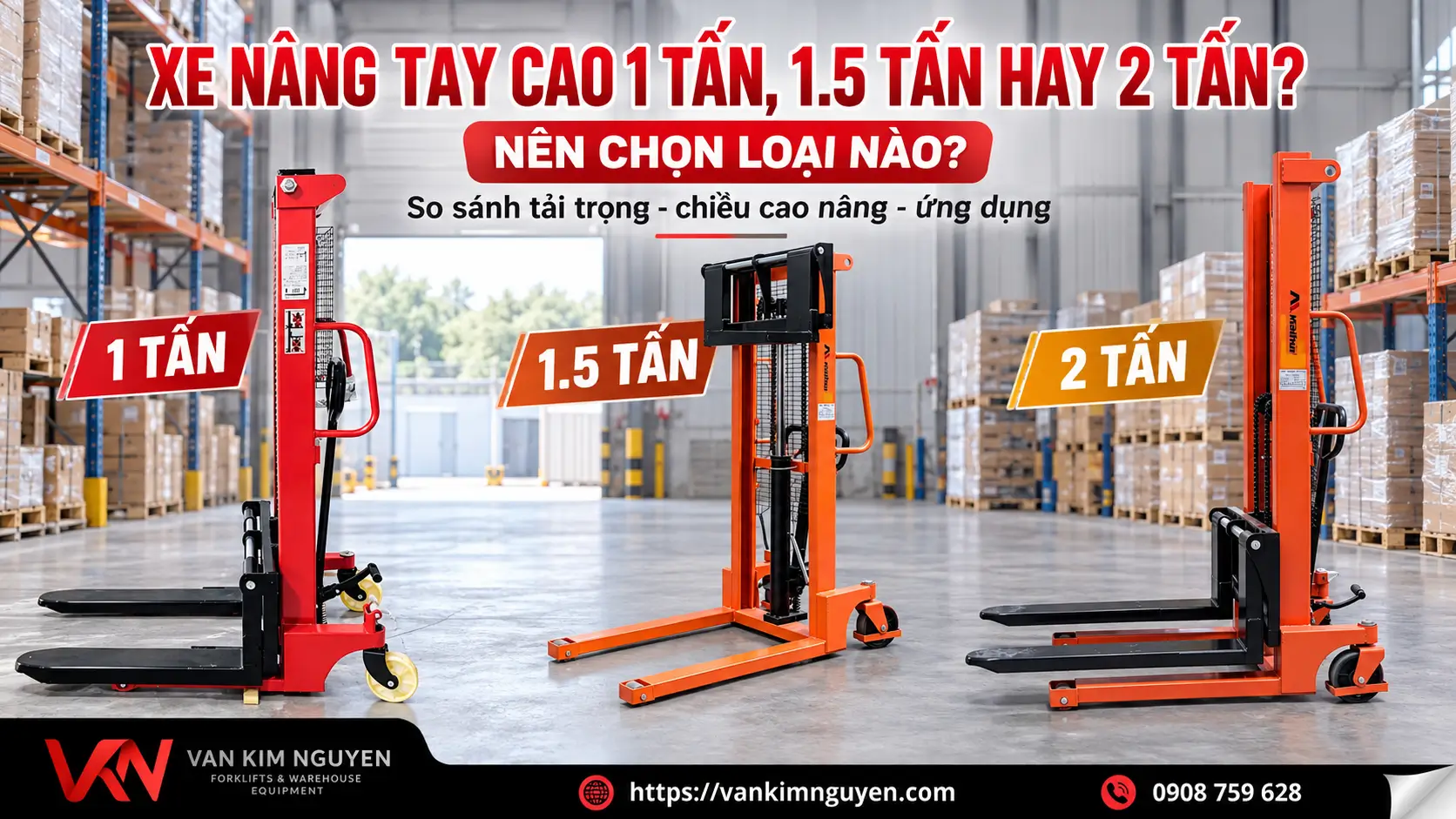 Xe Nâng Tay Cao 1 Tấn, 1.5 Tấn Hay 2 Tấn: Nên Chọn Loại Nào?