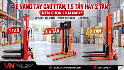 Xe Nâng Tay Cao 1 Tấn, 1.5 Tấn Hay 2 Tấn: Nên Chọn Loại Nào?