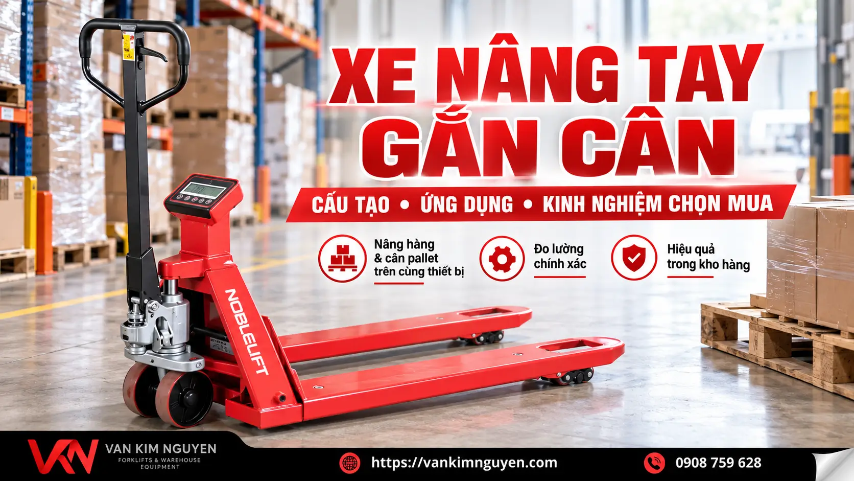 Xe Nâng Tay Gắn Cân: Cấu Tạo, Ứng Dụng & Cách Chọn